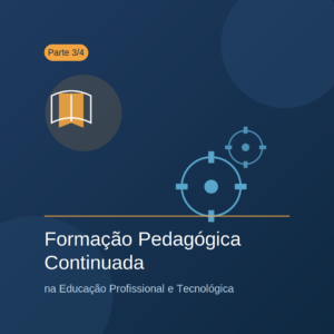 Formação Pedagógica Continuada na Educação Profissional e Tecnológica: identidade, saberes e formação pedagógica (Parte 3/4)